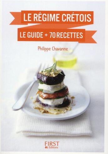 Couverture du livre « Le régime crétois ; le guide + 70 recettes » de Philippe Chavanne aux éditions First