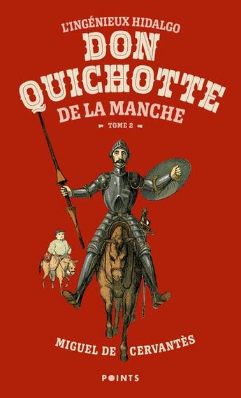Couverture du livre « L'ingénieux hidalgo Don Quichotte de la Manche Tome 2 » de Miguel De Cervantes Saavedra aux éditions Points