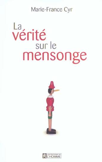 Couverture du livre « La verité sur le mensonge » de Marie-France Cyr aux éditions Editions De L'homme