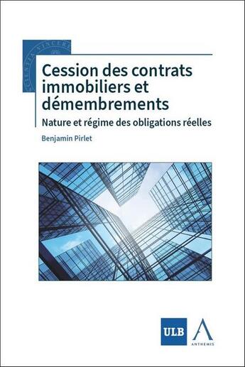 Couverture du livre « Cession des contrats immobiliers et démembrements : Nature et régime des obligations réelles » de Benjamin Pirlet aux éditions Anthemis