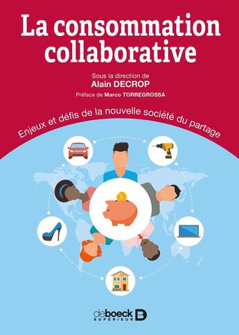 Couverture du livre « La consommation collaborative ; enjeux et défis de la nouvelle société du partage » de Alain Decrop et . Collectif aux éditions De Boeck Superieur