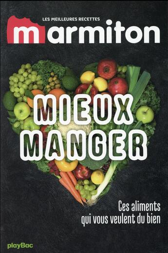 Couverture du livre « Mieux manger avec Marmiton ; les ingrédients qui vous veulent du bien » de  aux éditions Play Bac