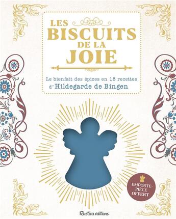 Couverture du livre « Les biscuits de la joie ; le bienfait des épices en 18 recettes d'Hildegarde de Bingen » de Sophie Macheteau aux éditions Rustica