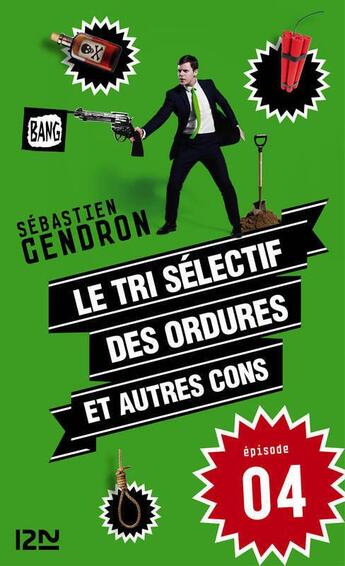 Couverture du livre « Le tri sélectif des ordures et autres cons t.4 » de Sébastien Gendron aux éditions 12-21