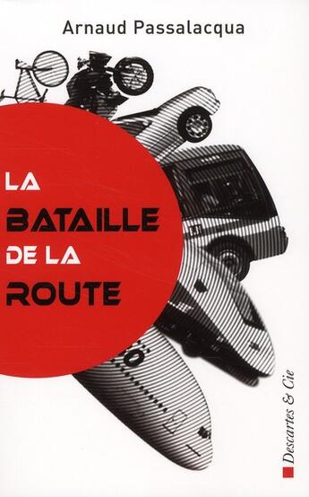 Couverture du livre « La bataille de la route » de Arnaud Passalacqua aux éditions Descartes & Cie