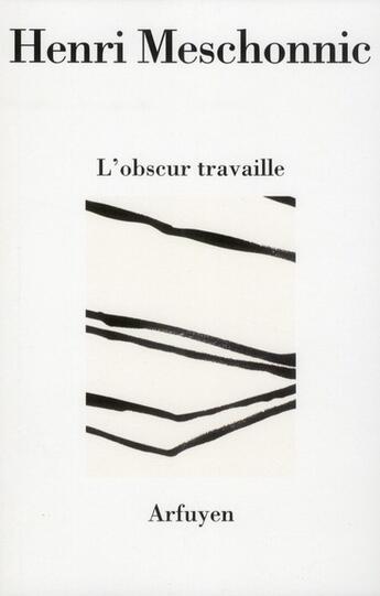 Couverture du livre « Obscur travaille (l) » de Meschonnic Henr aux éditions Arfuyen