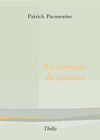 Couverture du livre « Au passage du passeur » de Patrick Parmentier aux éditions Theles