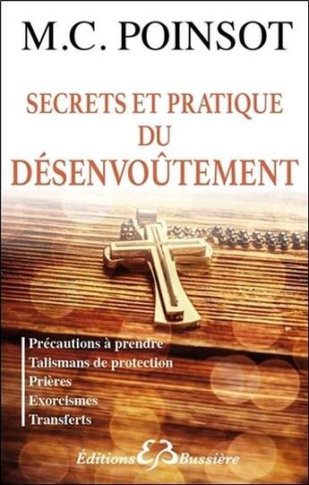 Couverture du livre « Secrets et pratique du désenvoûtement ; précautions à prendre, talismans de protection, prières, exorcismes, transferts » de M. C. Poinsot aux éditions Bussiere