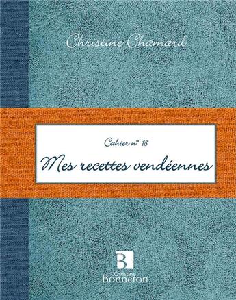 Couverture du livre « Cah.18 mes recettes vendeennes » de Chamard C. aux éditions Bonneton