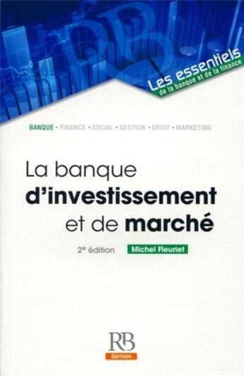 Couverture du livre « La banque d'investissement et de marché (2e édition) » de Michel Fleuriet aux éditions Revue Banque