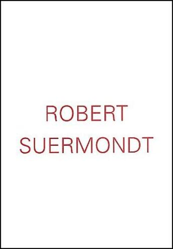 Couverture du livre « Robert Suermondt » de Jean-Marc Huitorel aux éditions Lettre Volee