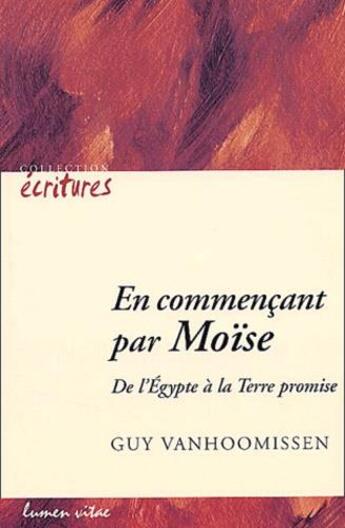 Couverture du livre « En commencant par moise. de l'egypte a la terre promise. ecriture numero 7 » de Vanhoomissen Gu aux éditions Lumen Vitae