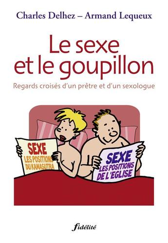 Couverture du livre « Le sexe et le goupillon ; regards croisés d'un prêtre et d'un sexologue » de Charles Delhez et Armand Lequeux aux éditions Fidelite