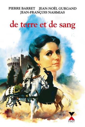 Couverture du livre « De terre et de sang » de Jean-François Nahmias et Jean-Noel Gurgand et Pierre Barret aux éditions Fixot