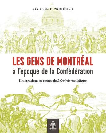 Couverture du livre « Les gens de montreal a l'epoque de la confederation. illustration » de Gaston Deschenes aux éditions Septentrion