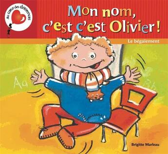 Couverture du livre « Mon nom c'est c'est olivier. le begaiement » de Brigitte Marleau aux éditions Boomerang Jeunesse