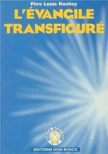 Couverture du livre « Evangile transfigure » de Louis Rochey aux éditions Don Bosco