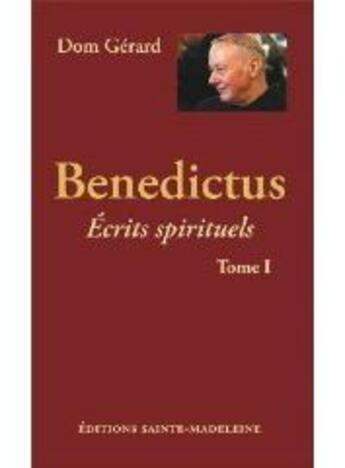 Couverture du livre « Benedictus t.1 ; écrits spirituels » de Gerard Dom aux éditions Sainte Madeleine