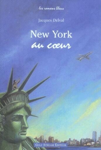 Couverture du livre « New york au coeur » de Delval Jacques aux éditions Gulf Stream