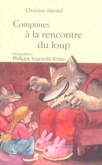 Couverture du livre « Comptines a la rencontre du loup » de Christian Havard et Philippe Legendre-Kvater aux éditions L'hydre