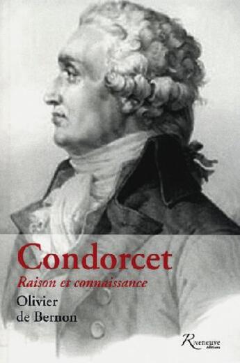 Couverture du livre « Condorcet ; raison et connaissance » de Olivier De Bernon aux éditions Riveneuve