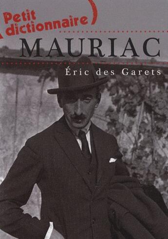 Couverture du livre « Petit dictionnaire Mauriac » de Eric Des Garets aux éditions Le Festin