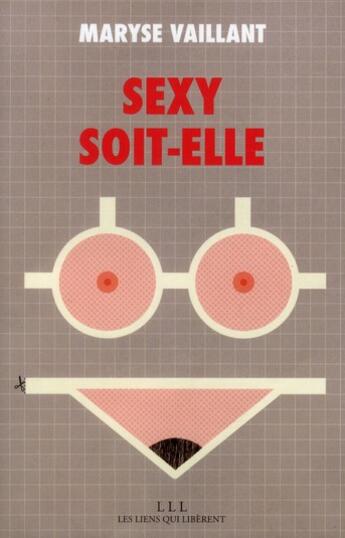 Couverture du livre « Sexy soit-elle ! » de Maryse Vaillant aux éditions Les Liens Qui Liberent