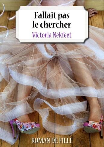 Couverture du livre « Fallait pas le chercher » de Victoria Nekfeet aux éditions Numeriklivres