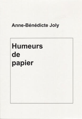 Couverture du livre « Humeurs De Papier » de Anne-Benedicte Joly aux éditions Joly Anne-benedicte