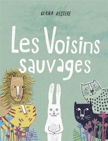 Couverture du livre « Les voisins sauvages » de Ulrika Kestere aux éditions L'etagere Du Bas