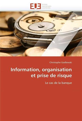 Couverture du livre « Information, organisation et prise de risque » de Godlewski-C aux éditions Editions Universitaires Europeennes