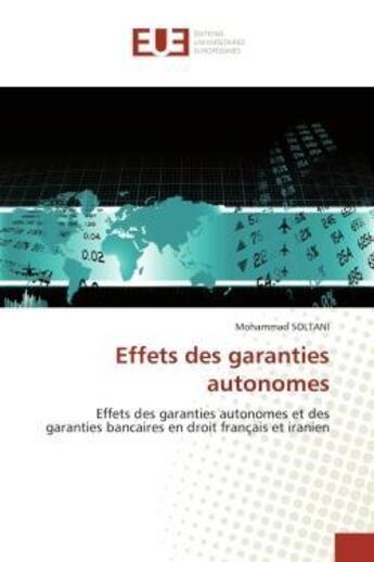 Couverture du livre « Effets des garanties autonomes - effets des garanties autonomes et des garanties bancaires en droit » de Soltani Mohammad aux éditions Editions Universitaires Europeennes