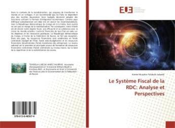 Couverture du livre « Le Système Fiscal de la RDC: Analyse et Perspectives » de Tshibola Lubeshi Aimée Murphie aux éditions Editions Universitaires Europeennes