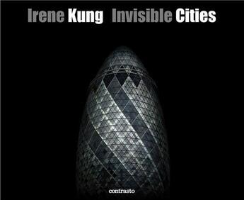 Couverture du livre « Invisible cities » de Irene Kung aux éditions Contrasto