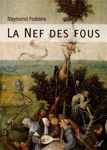 Couverture du livre « La Nef des fous » de Raymond Fiabane aux éditions Atramenta