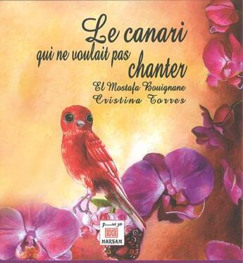 Couverture du livre « Le canari qui ne voulait pas chanter » de El Mostafa Bouignane et Cristina Torres aux éditions Marsam