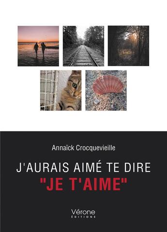 Couverture du livre « J'aurais aimé te dire 