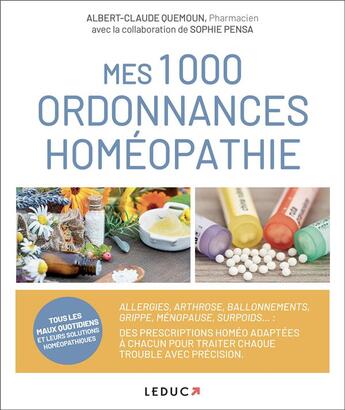 Couverture du livre « Mes 1000 ordonnances homéopathie » de Albert-Claude Quemoun et Sophie Pensa aux éditions Leduc