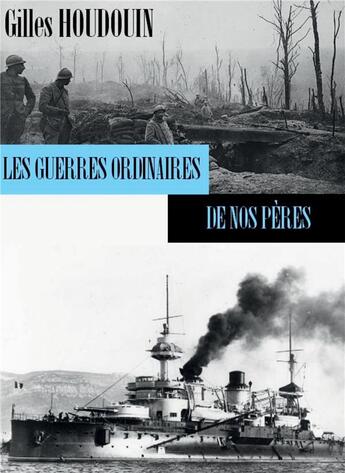 Couverture du livre « Les guerres ordinaires de nos pères » de Gilles Houdouin aux éditions Bookelis