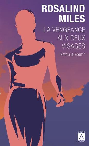 Couverture du livre « La vengeance aux deux visages Tome 2 : retour à Eden » de Rosalind Miles aux éditions Archipoche