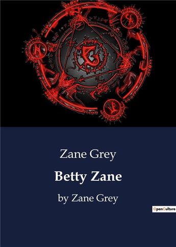 Couverture du livre « Betty Zane : by Zane Grey » de Zane Grey aux éditions Culturea