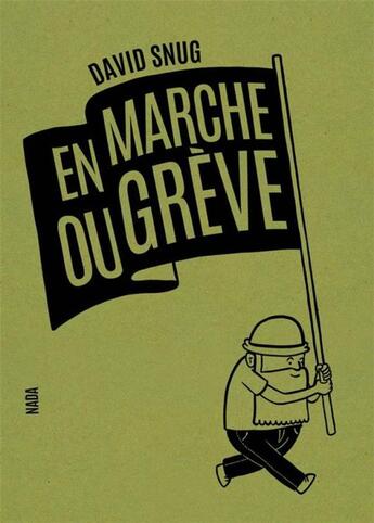 Couverture du livre « En marche ou grève » de David Snug aux éditions Nada