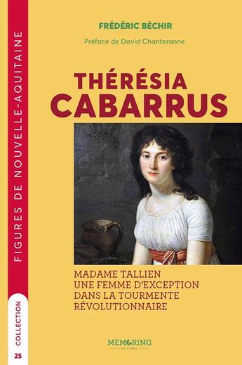 Couverture du livre « Thérésia Cabarrus : Madame Tallien, une femme d'exception dans la tourmente révolutionnaire » de Frederic Bechir aux éditions Memoring Editions