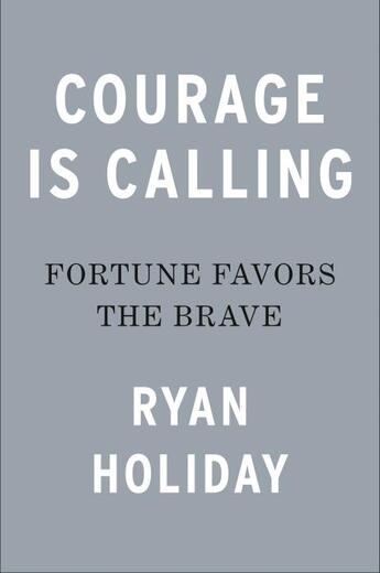 Couverture du livre « COURAGE IS CALLING » de Ryan Holiday aux éditions Portfolio