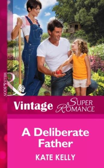 Couverture du livre « A Deliberate Father (Mills & Boon Vintage Superromance) (Suddenly a Pa » de Kelly Kate aux éditions Mills & Boon Series