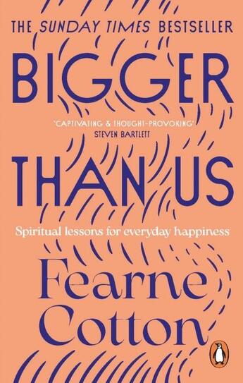 Couverture du livre « BIGGER THAN US - SPIRITUAL LESSONS FOR EVERYDAY HAPPINESS » de Fearne Cotton aux éditions Ebury Press