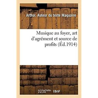 Couverture du livre « Musique au foyer, art d'agrement et source de profits » de Maquaire Arthur aux éditions Hachette Bnf