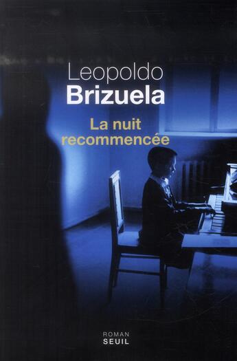 Couverture du livre « La nuit recommencée » de Leopoldo Brizuela aux éditions Seuil