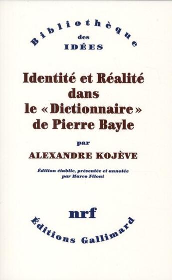 Couverture du livre « Identité et réalité dans le dictionnaire de Pierre Bayle » de Alexandre Kojeve aux éditions Gallimard