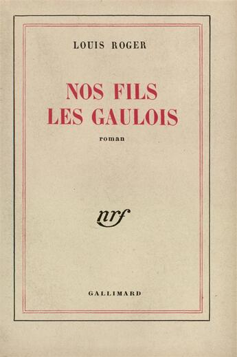 Couverture du livre « Nos fils les gaulois » de Roger Louis aux éditions Gallimard